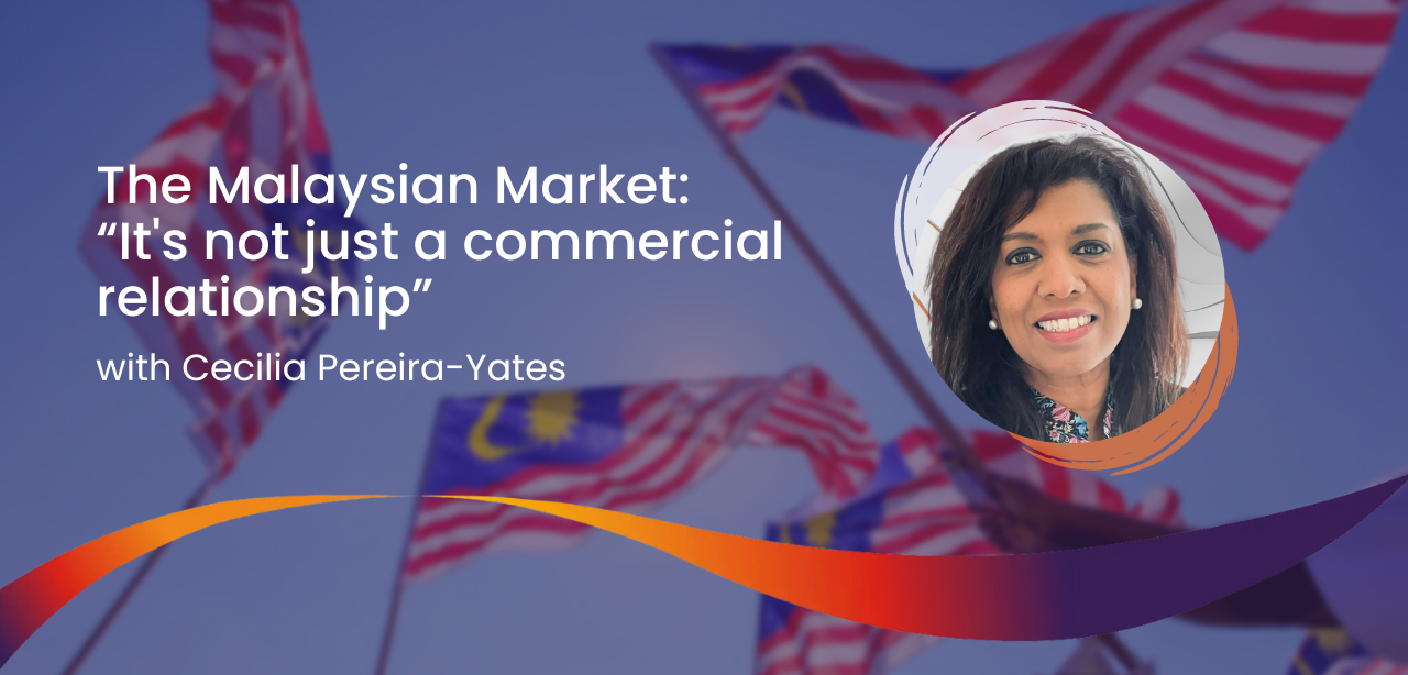 Featured image for “Acumen Leadership in Conversation— Cecilia Pereira-Yates: The Malaysian Market: “It’s not just a commercial relationship””