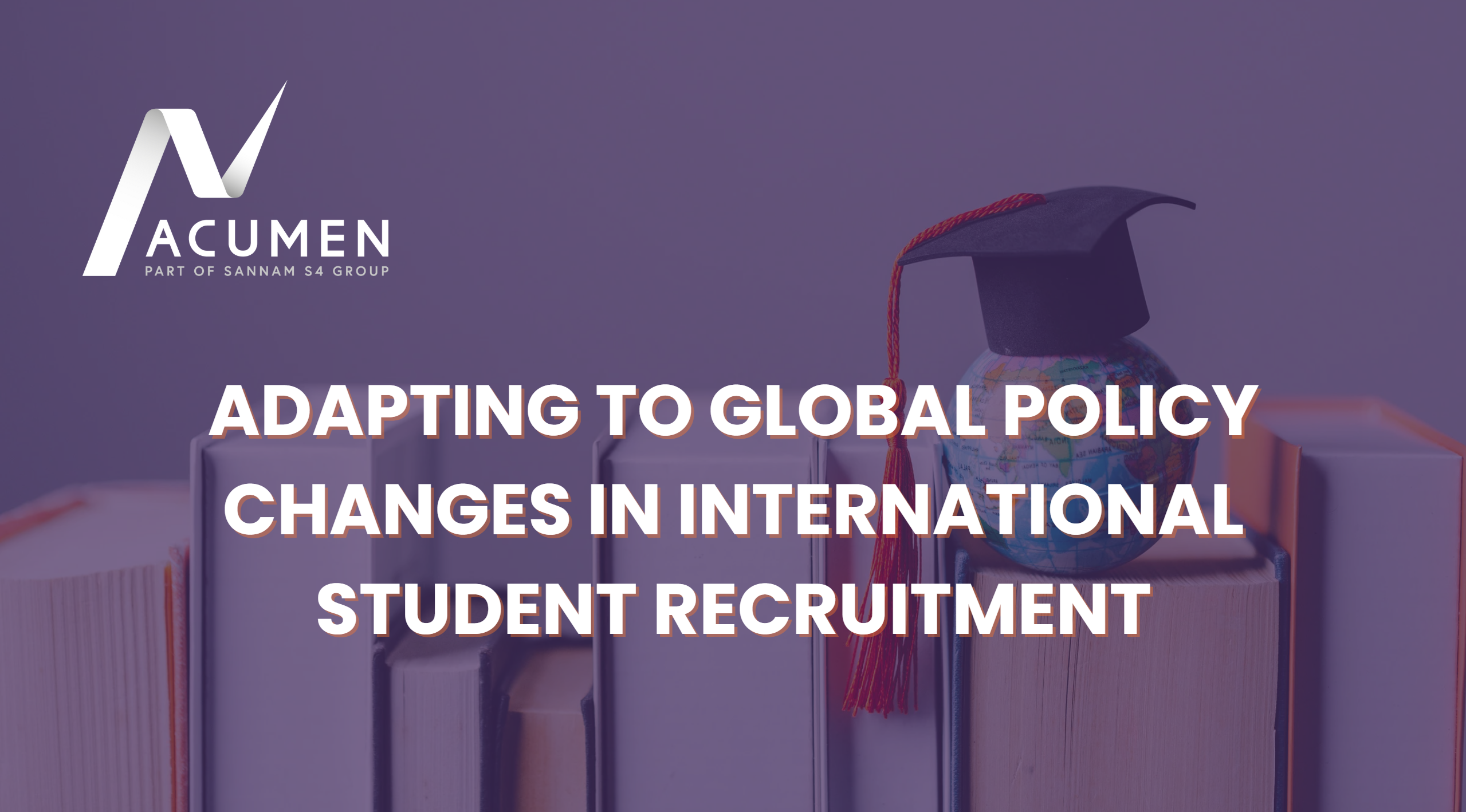 Featured image for “Adapting To Global Policy Changes in International Student Recruitment: The Highlights”