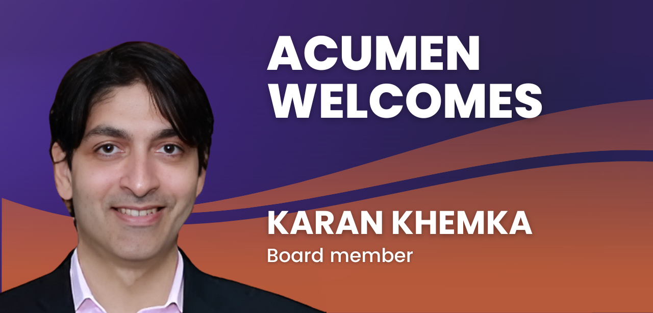 Featured image for “Acumen Welcomes Karan Khemka as a New Board Member and Investor to Drive Future Growth”